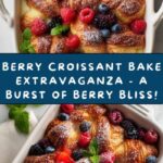 Berry Croissant Bake Extravaganza Recipe