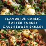 Garlic Butter Ground Turkey with Cauliflower Skillet Recipe