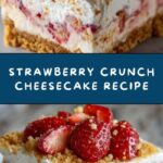 Strawberry Crunch Cheesecake: Irresistible & Sweet Recipe