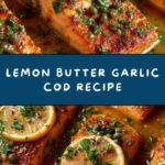 Broiled Cod with Lemon Butter Garlic Sauce Recipe