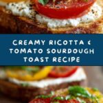 Ricotta & Tomato Sourdough Toast Recipe