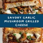 Garlic Mushroom Grilled Cheese Recipe