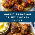 Garlic Parmesan Crispy Chicken Thighs Recipe