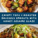Roasted Brussels Sprouts and Crispy Tofu with Honey-Sesame Glaze Recipe