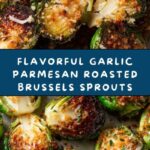 Garlic Parmesan Roasted Brussels Sprouts Recipe