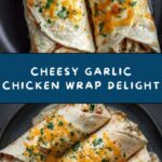 Cheesy Garlic Chicken Wraps Recipe
