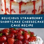 Strawberry Shortcake Cheesecake Cake Recipe