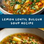 Lentil and Bulgur Soup with Lemon and Parsley Recipe