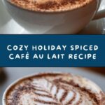 Holiday Spiced Café Au Lait Recipe