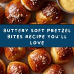 Buttery Soft Pretzel Bites Recipe