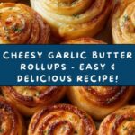 Cheesy Garlic Butter Rollups Recipe