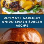 Garlicky Onion Smash Burger Recipe